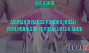 Asuransi Raksa Pondok Indah 2024