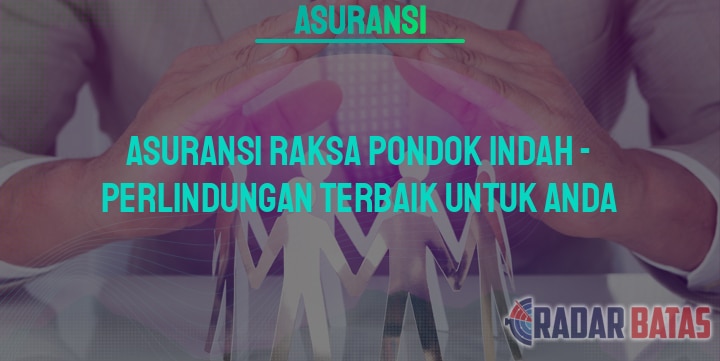 Asuransi Raksa Pondok Indah 2024